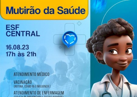 Secretaria de Saúde irá realizar Mutirão Noturno da Saúde no ESF Central na próxima quinta-feira