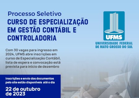 UFMS torna pública a abertura de inscrições para Processo Seletivo no Curso de Especialização em Gestão Contábil e Controladoria
